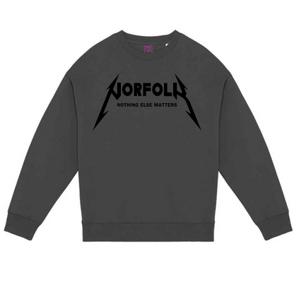 A gray Norfolk oversize unisex sweatshirt with 'NORFOLK' and in metallic band logo style on the front below the text 'Nothing else matters' .